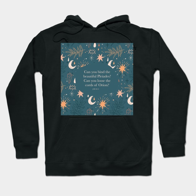 Can you bind the beautiful Pleiades? Can you loose the cords of Orion? Job 38:31 Hoodie by StudioCitrine